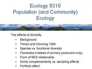 Ecology 8310 Population and Community Ecology The effects