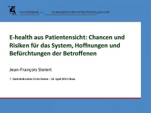 DACHVERBAND SCHWEIZERISCHER PATIENTENSTELLEN DVSP Ehealth aus Patientensicht Chancen