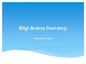 Bilgi Arama Davran Nazan zen Uak nsan tanmak