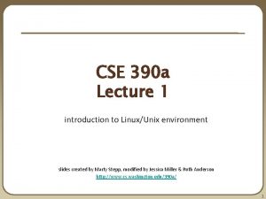 CSE 390 a Lecture 1 introduction to LinuxUnix