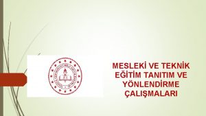 MESLEK VE TEKNK ETM TANITIM VE YNLENDRME ALIMALARI