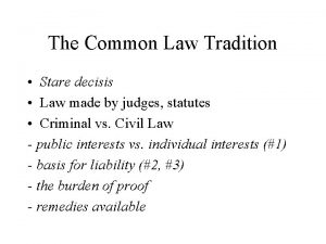 The Common Law Tradition Stare decisis Law made