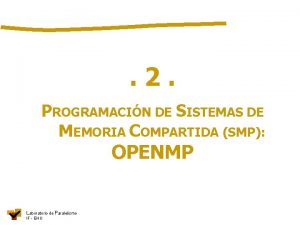 2 PROGRAMACIN DE SISTEMAS DE MEMORIA COMPARTIDA SMP