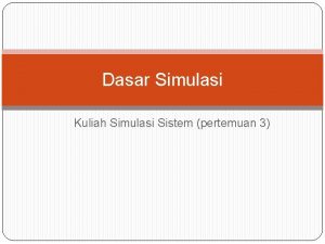 Dasar Simulasi Kuliah Simulasi Sistem pertemuan 3 Type