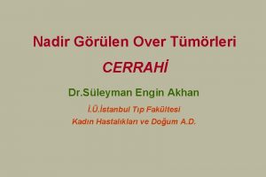 Nadir Grlen Over Tmrleri CERRAH Dr Sleyman Engin