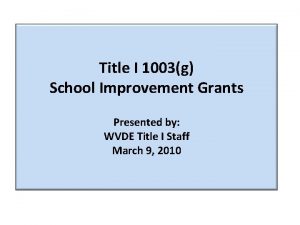 Title I 1003g School Improvement Grants Presented by
