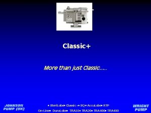 CLASSIC Classic More than just Classic Steri Lobe