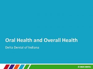 Oral Health and Overall Health Delta Dental of