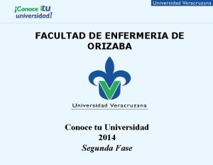 FACULTAD DE ENFERMERIA DE ORIZABA Conoce tu Universidad