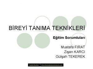 BREY TANIMA TEKNKLER Eitim Sorumlular Mustafa FIRAT Zian