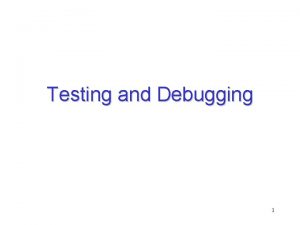Testing and Debugging 1 Program Errors Compiler errors