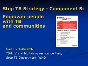 Stop TB Strategy Component 5 Empower people with