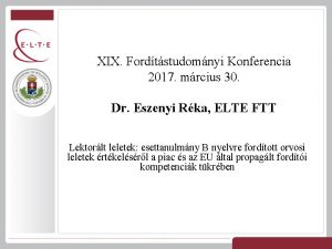 XIX Fordtstudomnyi Konferencia 2017 mrcius 30 Dr Eszenyi