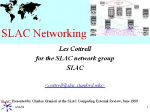 SLAC Networking Les Cottrell for the SLAC network