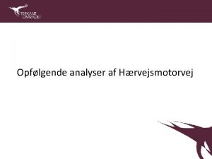 Opflgende analyser af Hrvejsmotorvej Fra sidste mde i