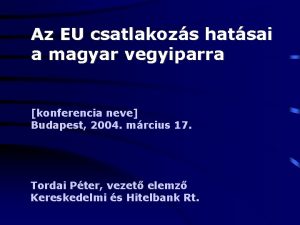 Az EU csatlakozs hatsai a magyar vegyiparra konferencia