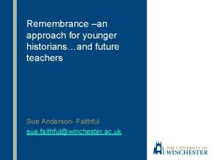 Remembrance an approach for younger historiansand future teachers