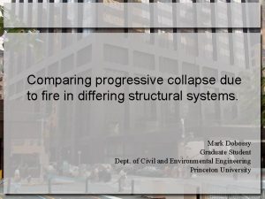 Comparing progressive collapse due to fire in differing