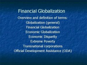 Financial Globalization Overview and definition of terms Globalization
