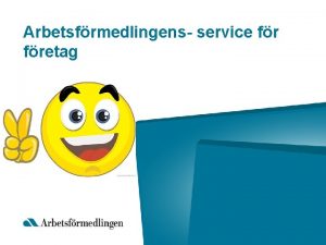 Arbetsfrmedlingens service fretag Annonsering p Platsbanken Eget inloggningskonto