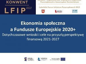 Ekonomia spoeczna a Fundusze Europejskie 2020 Dotychczasowe wnioski