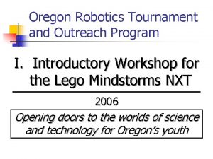Oregon Robotics Tournament and Outreach Program I Introductory