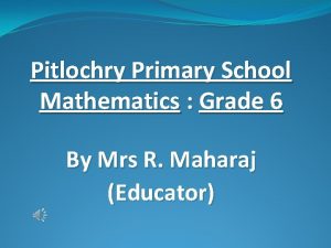 Pitlochry Primary School Mathematics Grade 6 By Mrs