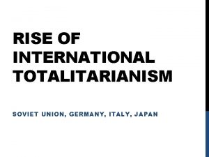 RISE OF INTERNATIONAL TOTALITARIANISM SOVIET UNION GERMANY ITALY