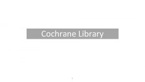 Cochrane Library 1 Adgang til 1 Vlg Dit
