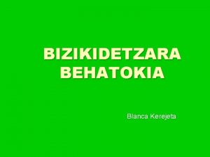 BIZIKIDETZARA BEHATOKIA Blanca Kerejeta GIDAEGITURA BIZIKIDETZA BEHATOKIA ZER