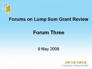 Forums on Lump Sum Grant Review Forum Three