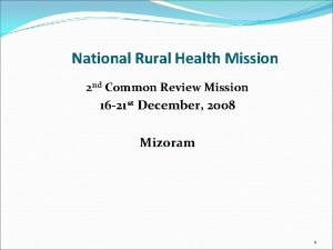 National Rural Health Mission 2 nd Common Review