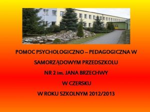 POMOC PSYCHOLOGICZNO PEDAGOGICZNA W SAMORZDOWYM PRZEDSZKOLU NR 2