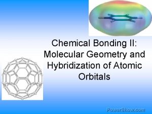 Chemical Bonding II Molecular Geometry and Hybridization of