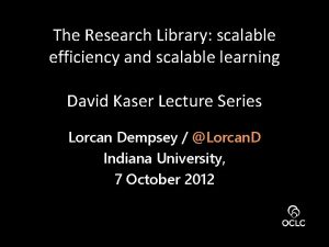 The Research Library scalable efficiency and scalable learning