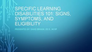 SPECIFIC LEARNING DISABILITIES 101 SIGNS SYMPTOMS AND ELIGIBILITY