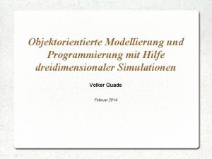 Objektorientierte Modellierung und Programmierung mit Hilfe dreidimensionaler Simulationen