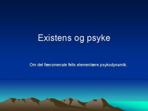 Existens og psyke Om det fnomenale felts elementre