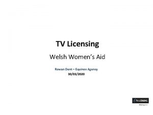 TV Licensing Welsh Womens Aid Rowan Dent Equinox