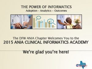 THE POWER OF INFORMATICS Adoption Analytics Outcomes The