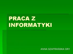 PRACA Z INFORMATYKI ANNA SZAFRASKA GR 1 programy