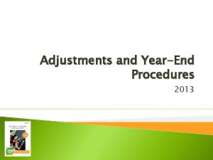 Adjustments and YearEnd Procedures 2013 Objectives Edit void