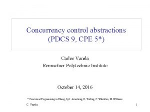 Concurrency control abstractions PDCS 9 CPE 5 Carlos