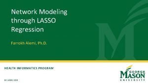 Network Modeling through LASSO Regression Farrokh Alemi Ph