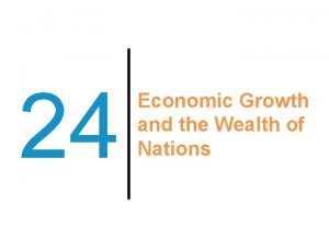 24 Economic Growth and the Wealth of Nations
