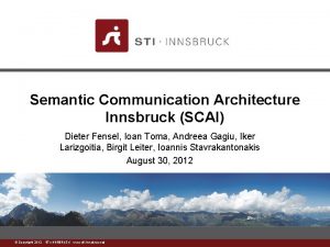Semantic Communication Architecture Innsbruck SCAI Dieter Fensel Ioan