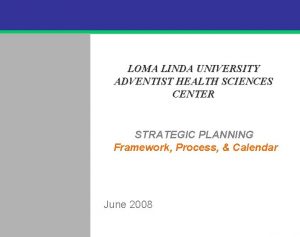 LOMA LINDA UNIVERSITY ADVENTIST HEALTH SCIENCES CENTER STRATEGIC