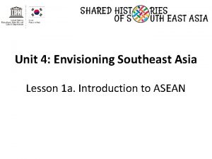 Unit 4 Envisioning Southeast Asia Lesson 1 a