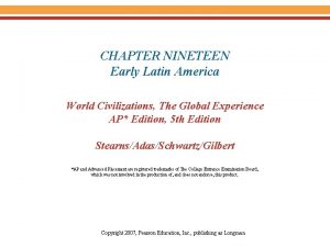 CHAPTER NINETEEN Early Latin America World Civilizations The