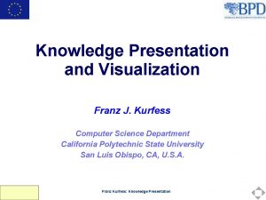 Knowledge Presentation and Visualization Franz J Kurfess Computer